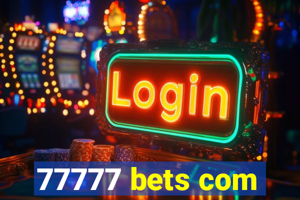 77777 bets com